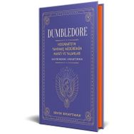 Dumbledore - Hogwarts'ın Tanınmış Müdürünün Hayatı ve Yalanları - Irvin Khaytman