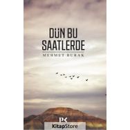 Dün Bu Saatlerde - Mehmet Burak