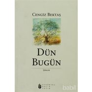 DÜN BUGÜN - CENGIZ BEKTAŞ
