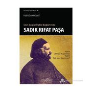DÜN - BUGÜN İLIŞKISI BAĞLAMINDA SADIK RIFAT PAŞA - YILDIZ AKPOLAT