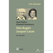 DÜN BUGÜN JACQUES LACAN - ALAIN BADIOU;ELISABETH ROUDINESCO
