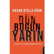 Dün Bugün Yarın / Hasan Atilla Uğur