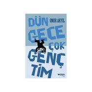 Dün Gece Çok Gençtim - Onur Akyil