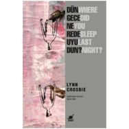 Dün Gece Nerede Uyudun? - Lynn Crosbie