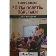 Dünden Bugüne Eğitim Öğretim Öğretmen - Ahmet Köklügiller