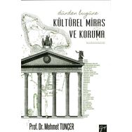 Dünden Bugüne Kültürel Miras ve Koruma - Mehmet Tunçer