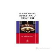 DÜNDEN BUGÜNE RUSYA - NATO İLİŞKİLERİ - SAMIR JAFAROV