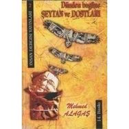 DÜNDEN BUGÜNE ŞEYTAN VE DOSTLAR - MEHMET ALAGAŞ