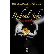 DÜNDEN BUGÜNE ŞİFACILIK VE RUHSAL ŞİFA - SELMAN GERÇEKSEVER