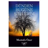 Dünden Bugüne Şiirlerim - Mustafa Özer