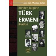 DÜNDEN BUGÜNE TÜRK ERMENI İLİŞKİLERİ - İDRİS BAL; MUSTAFA ÇUFALI (ISBN:9789755914886)