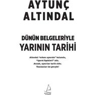 Dünün Belgeleriyle Yarının Tarihi - Aytunç Altındal