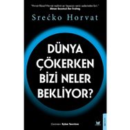 Dünya Çökerken Bizi Neler Bekliyor? - Srecko Horvat