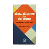 DÜNYA-DIL SISTEMI VE DINI SÖYLEM LAIK-DEMOKRATIK SISTEM VE TEOLOJI - NADIM MACIT