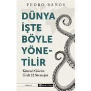 Dünya İşte Böyle Yönetilir Küresel Gücün Gizli 22 Stratejisi - Pedro Banos