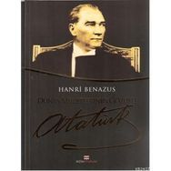 DÜNYA MILLETLERININ GÖZÜYLE ATATÜRK - HANRI BENAZUS
