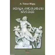 DÜNYA MITOLOJILERI SÖZLÜĞÜ - A.TIMUR BILGIÇ