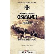 Dünya Savaşında Osmanlı ve Filistin - Franz Carl Endres