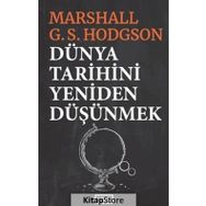 Dünya Tarihini Yeniden Düşünmek - Marshall G. S. Hodgson