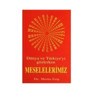 DÜNYA VE TÜRKİYEYİ GÖZLERKEN MESELELERIMIZ - METIN ERİŞ