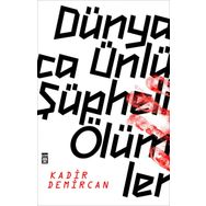 Dünyaca Ünlü Şüpheli Ölümler - Kadir Demircan