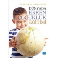 Dünyada Erken Çocukluk Eğitimi - Mehmet Kumru Melike Nur Kaymak Metin Kadim Mine Kır Miray Özözen Danacı N. Ferah Yavuz Zuhal Begde Arzu Özyürek A. Güler Küçükturan Asya Çetin
