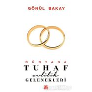 Dünyada Tuhaf Evlilik Gelenekleri - Gönül Bakay