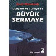 DÜNYADA VE TÜRKİYE´DE BÜYÜK SERMAYE - EROL MANİSALI