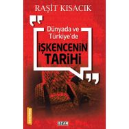 Dünyada ve Türkiye'de İşkencenin Tarihi - Raşit Kısacık