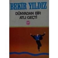 DÜNYADAN BIR ATLI GEÇTİ - BEKIR YILDIZ
