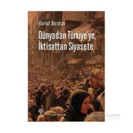 Dünyadan Türkiye’ye, İktisattan Siyasete - Korkut Boratav