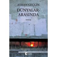 Dünyalar Arasında - Ayhan Geçgin