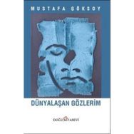 Dünyalaşan Gözlerim - Mustafa Göksoy