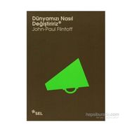 DÜNYAMIZI NASIL DEĞIŞTIRIRIZ - JOHN-PAUL FLINTOFF