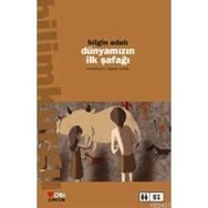 DÜNYAMIZIN İLK ŞAFAĞI - BILGIN ADALI