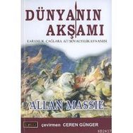 DÜNYANIN AKŞAMI KARANLIK ÇAĞLARA AIT ŞÖVALYELİK EFSANESI - ALLAN MASSIE