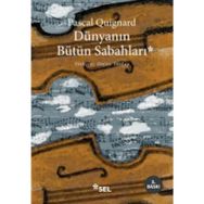 Dünyanın Bütün Sabahları - Pascal Quignard