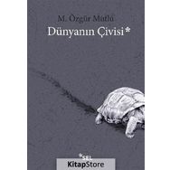 Dünyanın Çivisi - M. Özgür Mutlu
