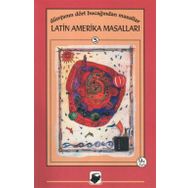 DÜNYANIN DÖRT BUCAĞINDAN MASALLAR LATIN AMERIKA MASALLARI - TUNÇ TAYANÇ