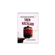 Dünyanın En Büyük Tren Kazaları İkinci Adam Yayınları
