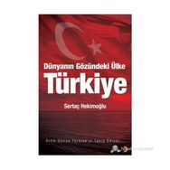 DÜNYANIN GÖZÜNDEKI ÜLKE TÜRKIYE - SERTAÇ HEKIMOĞLU
