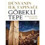 Dünyanın İlk Tapınağı Göbeklitepe - Dorlion Yayınevi