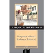 Dünyanın Mihveri Kadın mı, Para mı? - Hüseyin Rahmi Gürpınar
