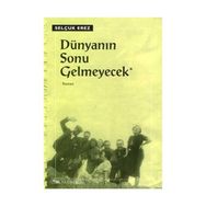 DÜNYANIN SONU GELMEYECEK - SELÇUK EREZ