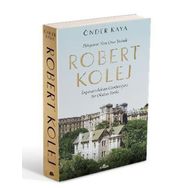 Dünyanın Tam Orta Yerinde Robert Kolej: İmparatorluktan Cumhuriyete Bir Okulun Tarihi