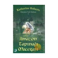 DÜNYANIN YEDI HARİKASI 3 AMAZON TAPINAĞI MACERASI - KATHERINE ROBERTS