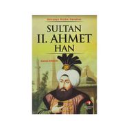 DÜNYAYA NIZAM VERENLER SULTAN II.AHMET HAN 21. OSMANLI PADİŞAHI 86. İSLAM HALIFESI - KEMAL ARKUN