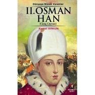 DÜNYAYA NIZAM VERENLER SULTAN II. OSMAN HAN (GENÇ OSMAN) 16.OSMANLI PADİŞAHI 81.İSLAM HALIFESI - KEMAL ARKUN