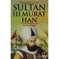 DÜNYAYA NIZAM VERENLER SULTAN III. MURAT HAN 12.OSMANLI PADİŞAHI 77.İSLAM HALIFESI - KEMAL ARKUN