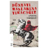 Dünyayı Başlarına Yıkacağız - Silvan Alpoğuz